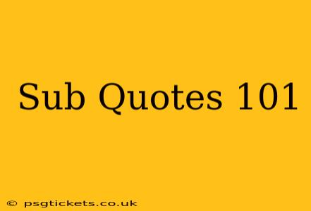 Sub Quotes 101