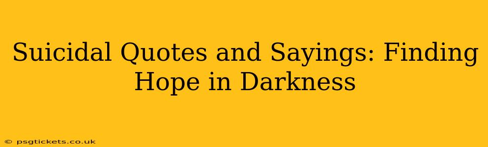 Suicidal Quotes and Sayings: Finding Hope in Darkness