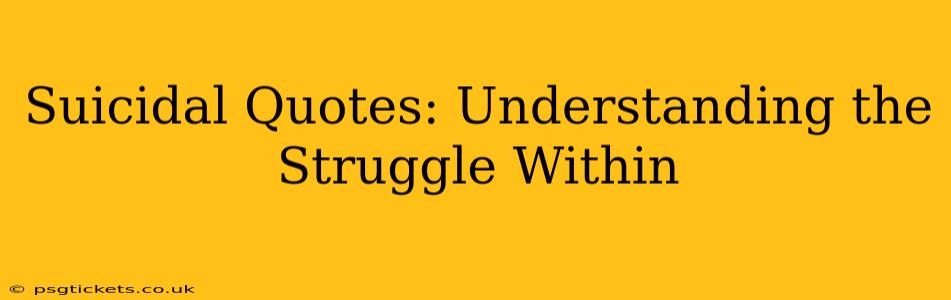 Suicidal Quotes: Understanding the Struggle Within