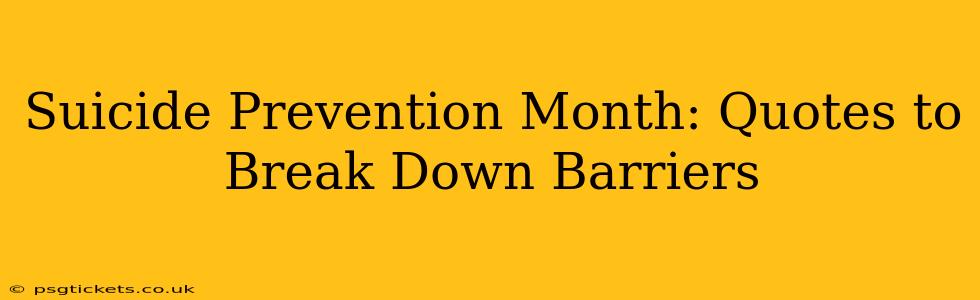 Suicide Prevention Month: Quotes to Break Down Barriers