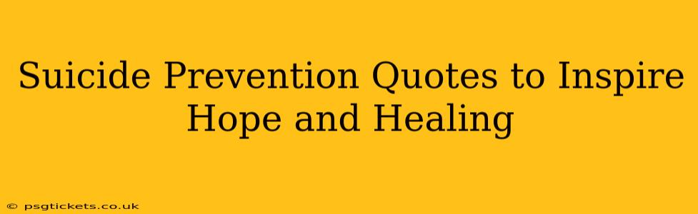 Suicide Prevention Quotes to Inspire Hope and Healing