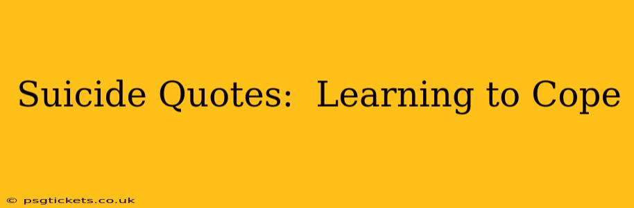 Suicide Quotes:  Learning to Cope
