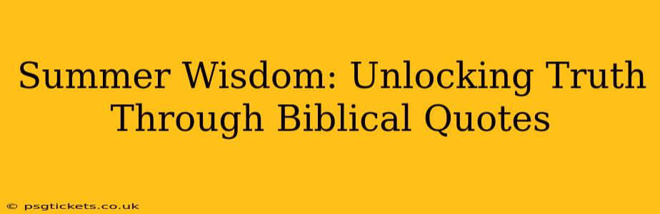 Summer Wisdom: Unlocking Truth Through Biblical Quotes