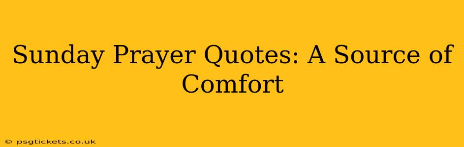 Sunday Prayer Quotes: A Source of Comfort