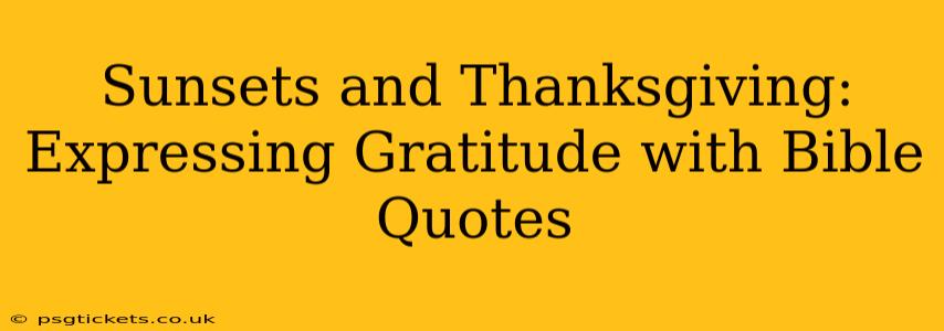 Sunsets and Thanksgiving:  Expressing Gratitude with Bible Quotes