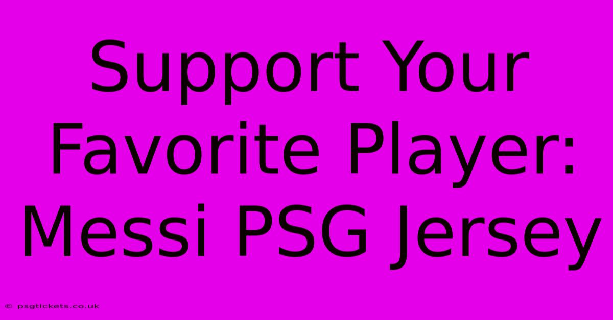 Support Your Favorite Player: Messi PSG Jersey