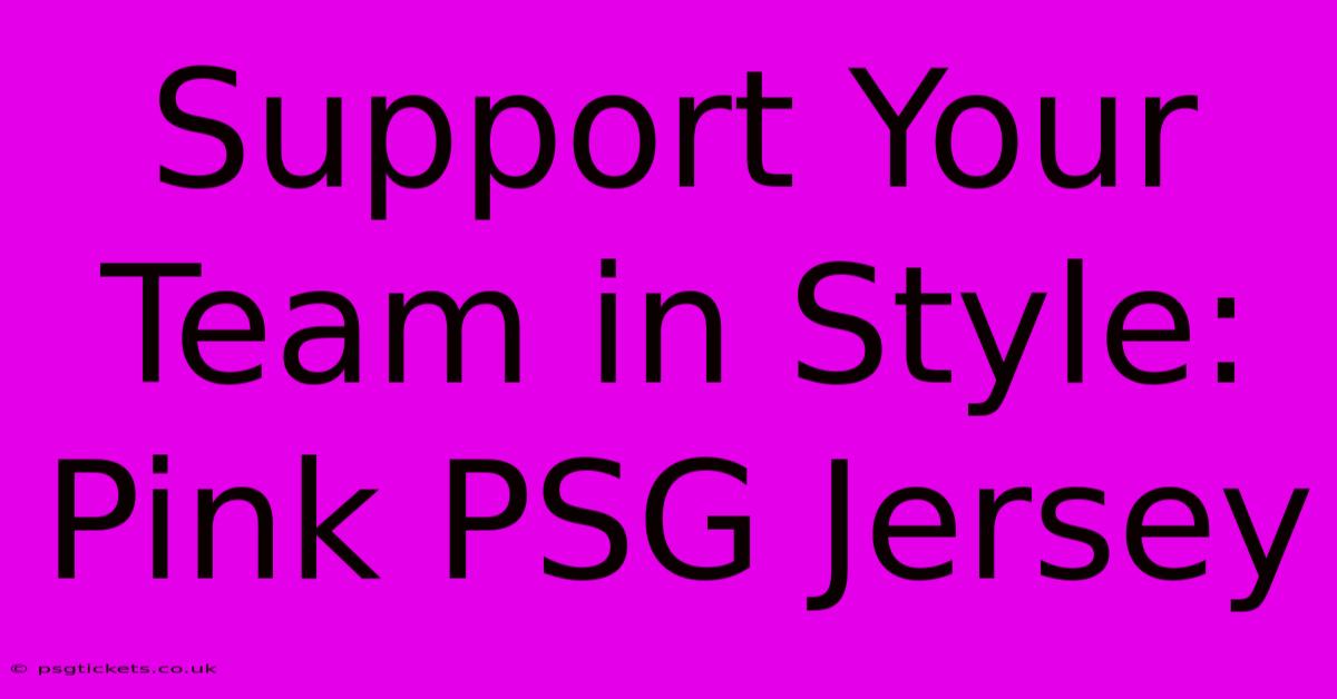 Support Your Team In Style: Pink PSG Jersey