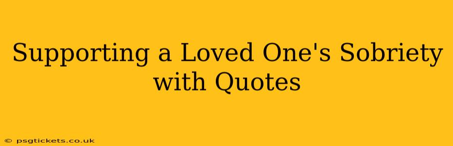 Supporting a Loved One's Sobriety with Quotes