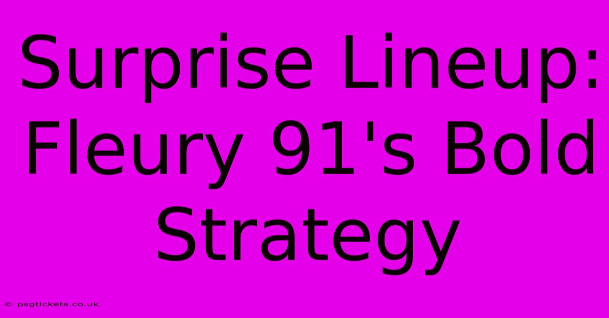 Surprise Lineup: Fleury 91's Bold Strategy