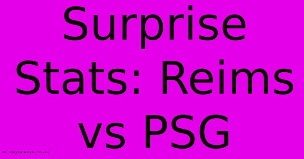 Surprise Stats: Reims Vs PSG