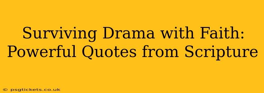 Surviving Drama with Faith: Powerful Quotes from Scripture