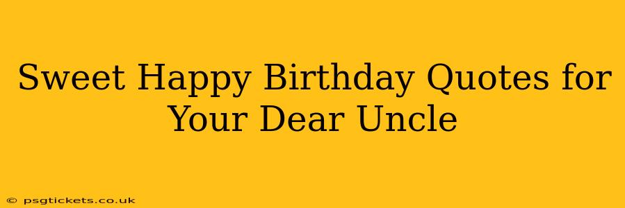 Sweet Happy Birthday Quotes for Your Dear Uncle