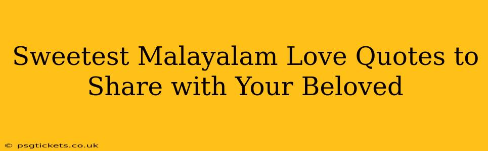 Sweetest Malayalam Love Quotes to Share with Your Beloved