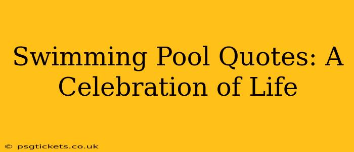 Swimming Pool Quotes: A Celebration of Life
