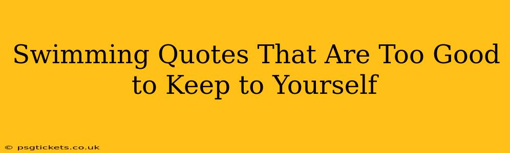 Swimming Quotes That Are Too Good to Keep to Yourself