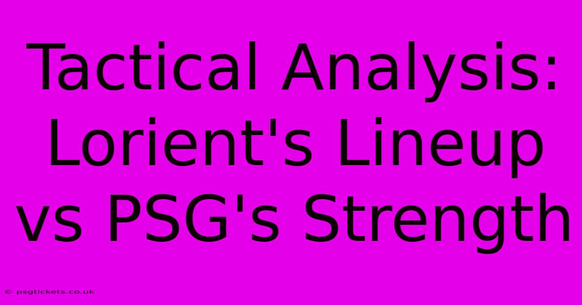 Tactical Analysis: Lorient's Lineup Vs PSG's Strength