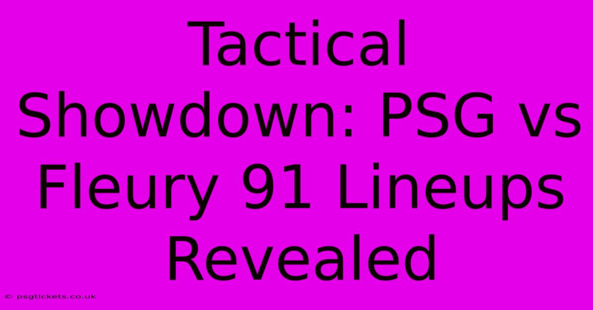 Tactical Showdown: PSG Vs Fleury 91 Lineups Revealed