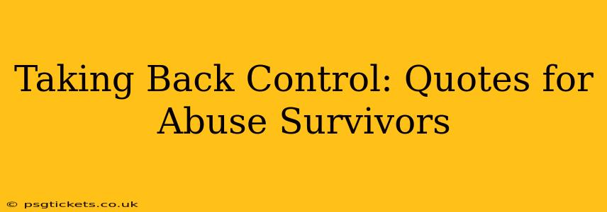 Taking Back Control: Quotes for Abuse Survivors