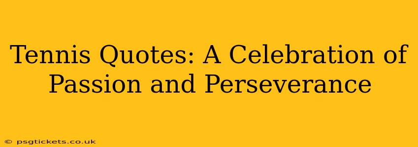Tennis Quotes: A Celebration of Passion and Perseverance