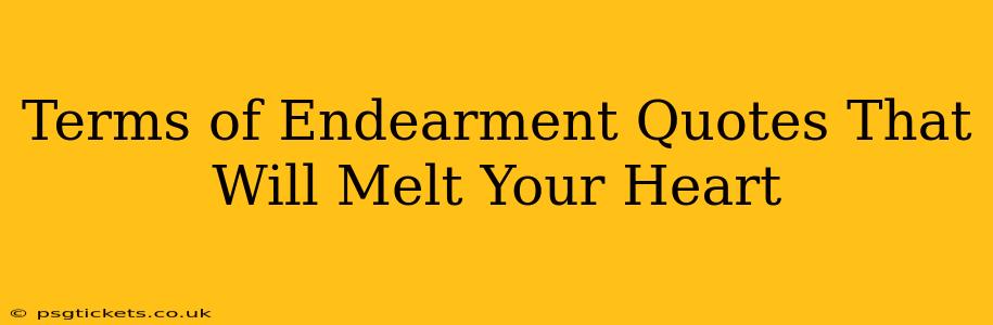 Terms of Endearment Quotes That Will Melt Your Heart