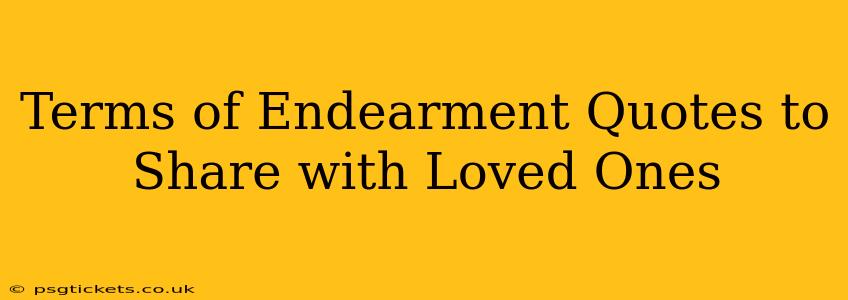 Terms of Endearment Quotes to Share with Loved Ones