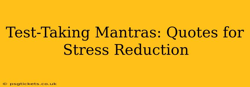 Test-Taking Mantras: Quotes for Stress Reduction