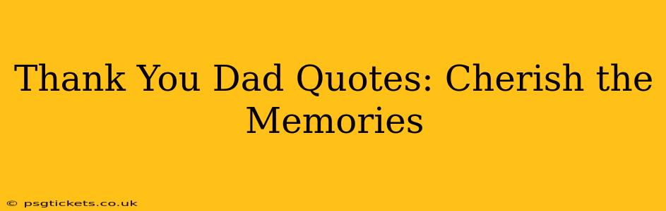 Thank You Dad Quotes: Cherish the Memories