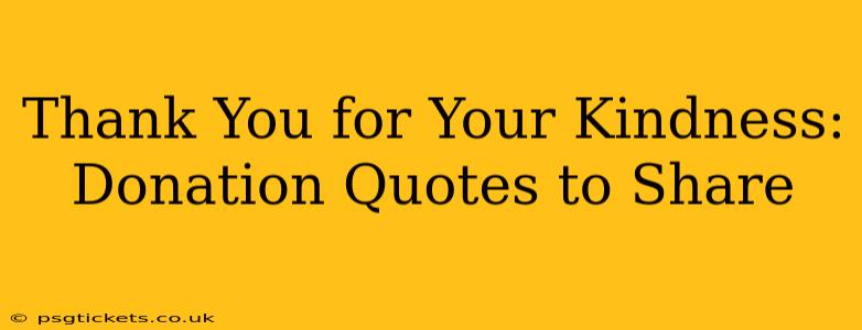 Thank You for Your Kindness:  Donation Quotes to Share