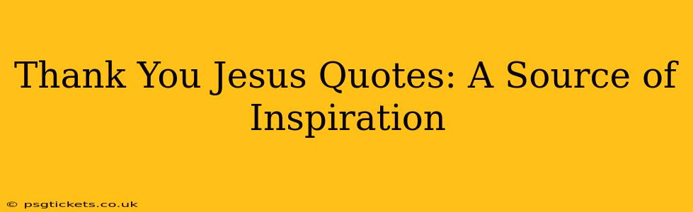 Thank You Jesus Quotes: A Source of Inspiration