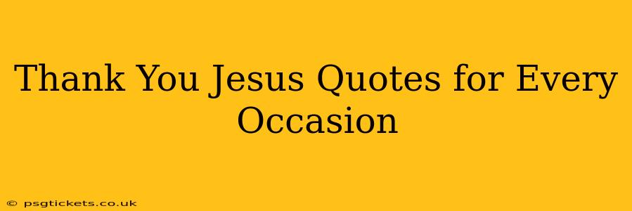 Thank You Jesus Quotes for Every Occasion