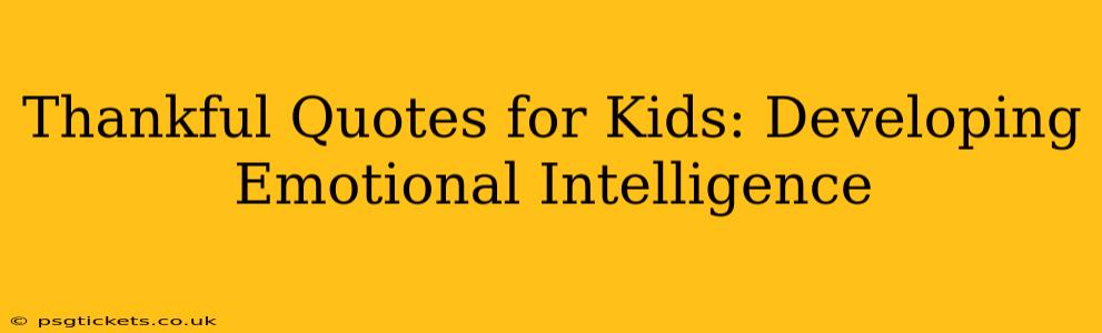 Thankful Quotes for Kids: Developing Emotional Intelligence