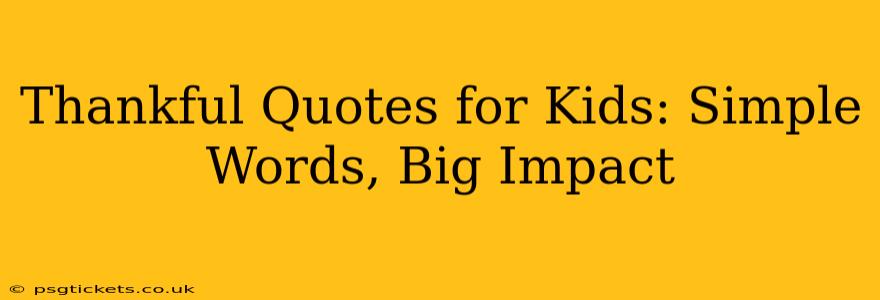 Thankful Quotes for Kids: Simple Words, Big Impact