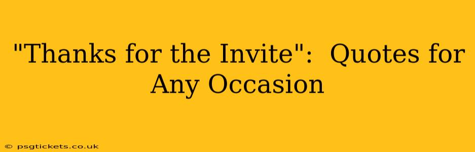 "Thanks for the Invite":  Quotes for Any Occasion