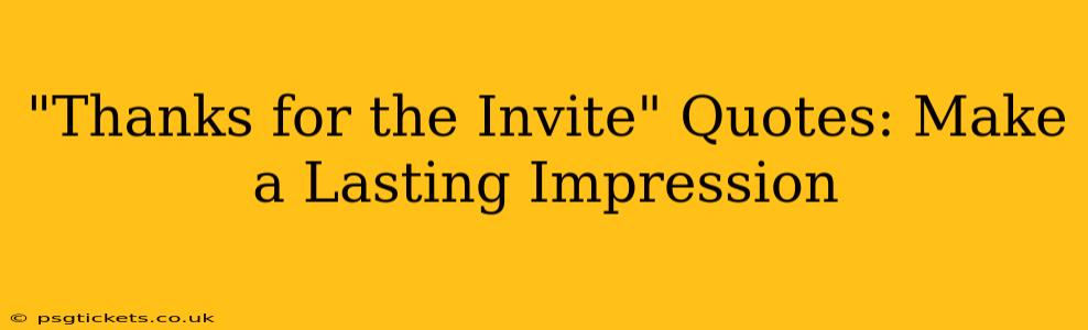 "Thanks for the Invite" Quotes: Make a Lasting Impression