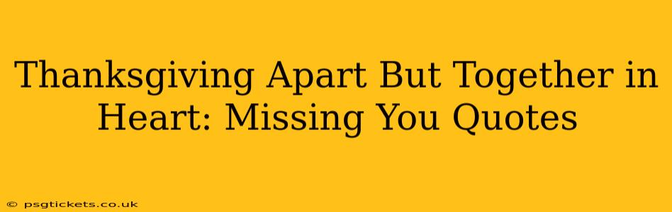 Thanksgiving Apart But Together in Heart: Missing You Quotes