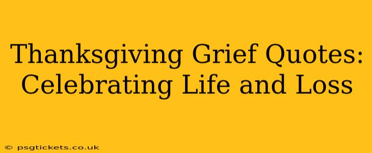 Thanksgiving Grief Quotes: Celebrating Life and Loss