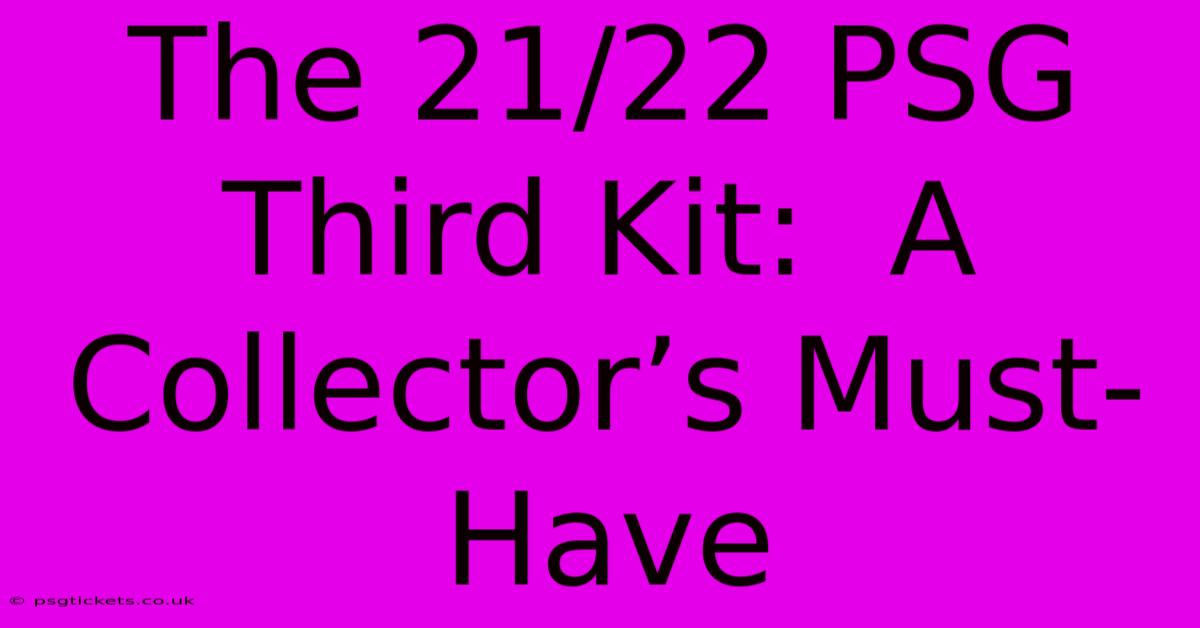 The 21/22 PSG Third Kit:  A Collector’s Must-Have