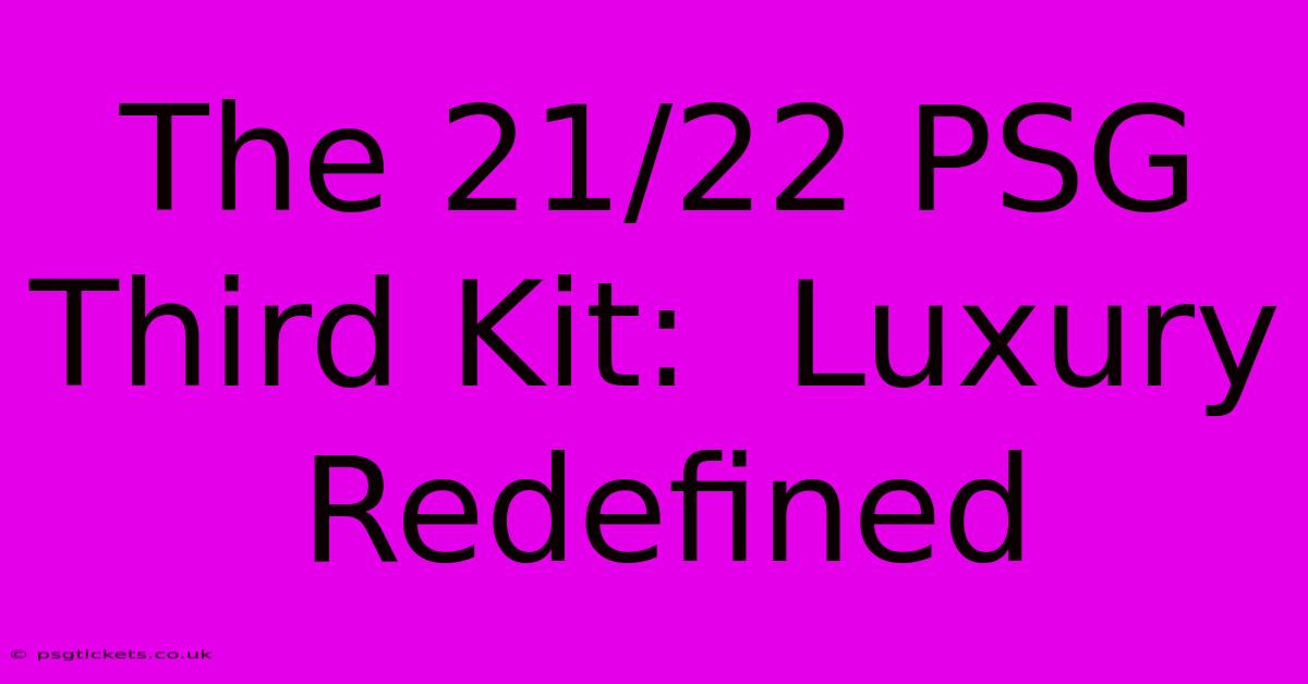 The 21/22 PSG Third Kit:  Luxury Redefined