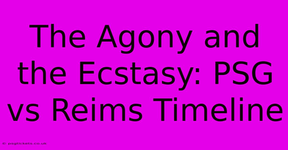 The Agony And The Ecstasy: PSG Vs Reims Timeline