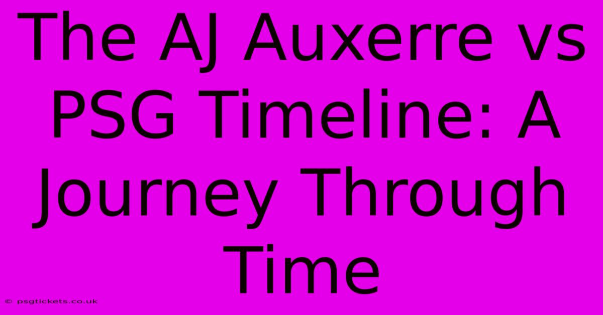 The AJ Auxerre Vs PSG Timeline: A Journey Through Time