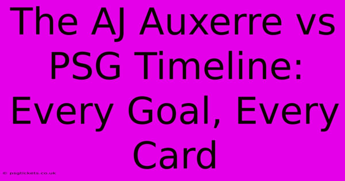 The AJ Auxerre Vs PSG Timeline: Every Goal, Every Card