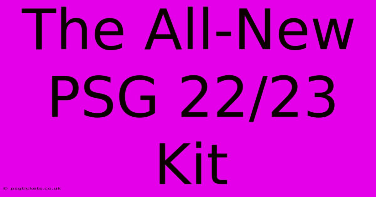 The All-New PSG 22/23 Kit