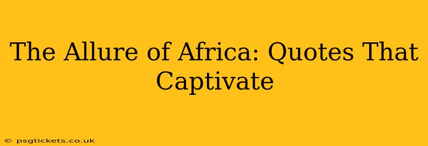 The Allure of Africa: Quotes That Captivate