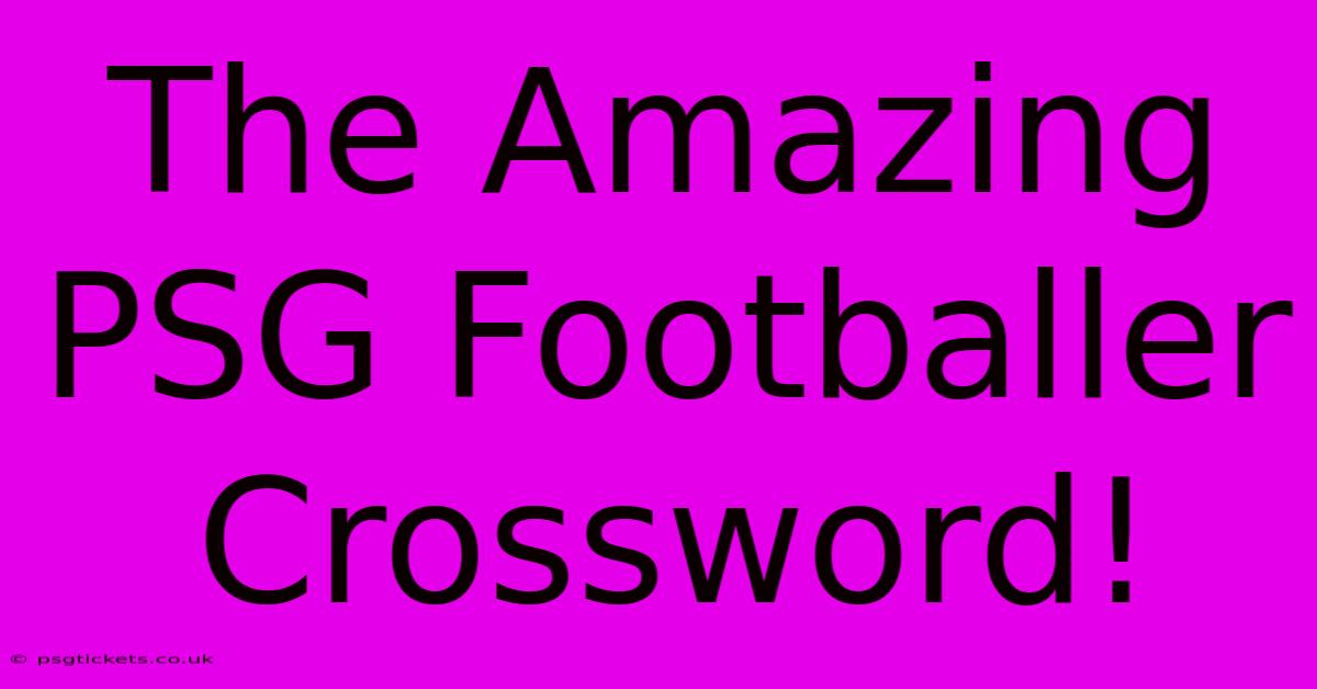 The Amazing PSG Footballer Crossword!