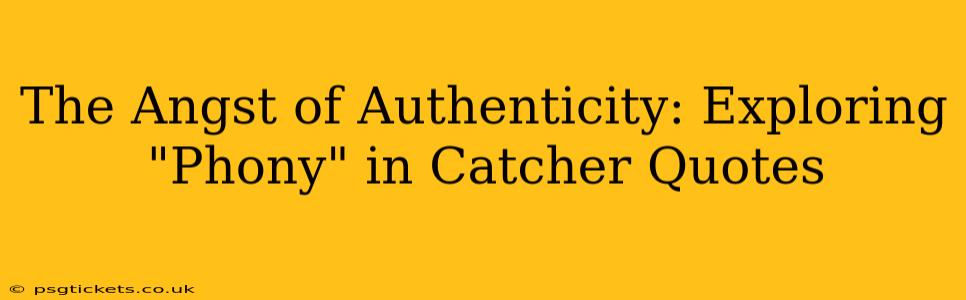 The Angst of Authenticity: Exploring "Phony" in Catcher Quotes