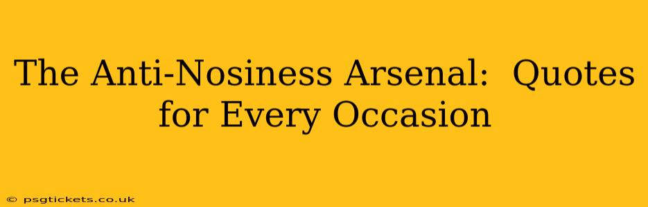 The Anti-Nosiness Arsenal:  Quotes for Every Occasion