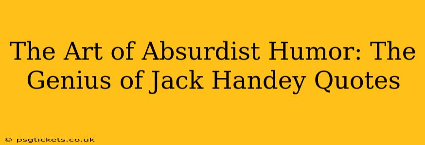 The Art of Absurdist Humor: The Genius of Jack Handey Quotes