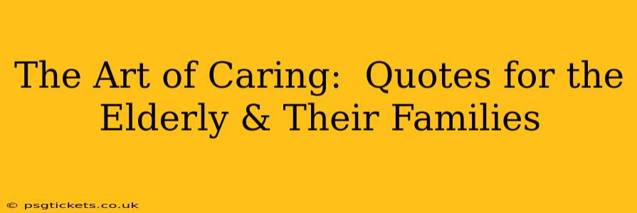 The Art of Caring:  Quotes for the Elderly & Their Families