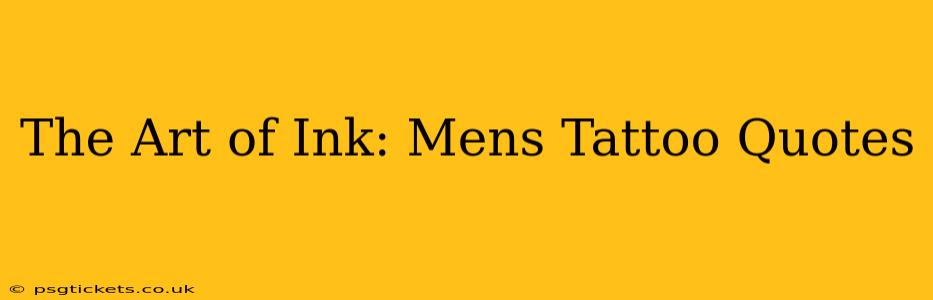 The Art of Ink: Mens Tattoo Quotes