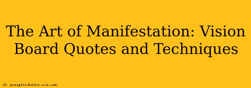 The Art of Manifestation: Vision Board Quotes and Techniques